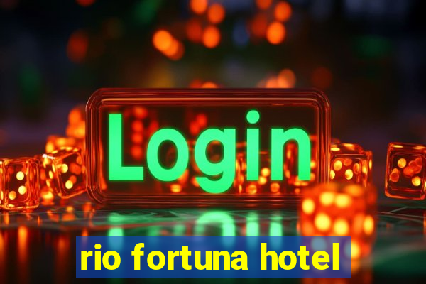 rio fortuna hotel